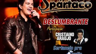 Spártaco - Deslumbrante (Part Cristiano Araújo - Lançamento TOP Sertanejo 2013 - Oficial DVD)
