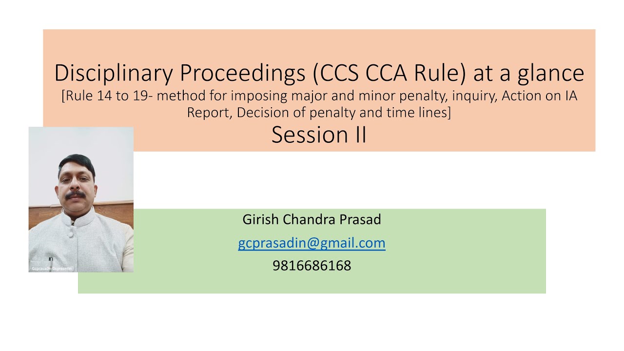 Disciplinary Proceedings CCS CCA Rule at a glance -  Session II by Girish C Prasad