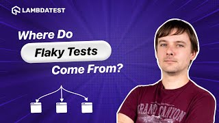 What Are Flaky Tests And Where Do They Come From? | LambdaTest
