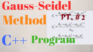 GAUSS SEIDEL METHOD EXPLAINED WITH C++ PROGRAM Pt.#2