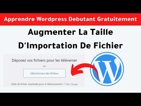 Comment Augmenter la taille du fichier à téléverser dans WordPress
