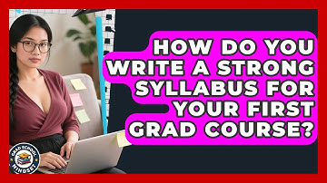 How Do You Write A Strong Syllabus For Your First Grad Course? - Grad School Mindset
