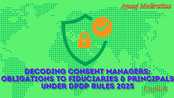 Decoding Consent Managers  Obligations To Fiduciaries & Principals under DPDP Rules 2025, English
