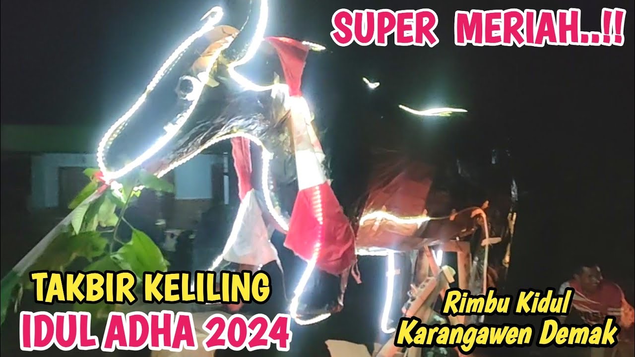 Kemeriahan Takbir Keliling Hari Raya Idul Adha 2024 Desa Rimbu kidul Rejosari  Karangawen Demak