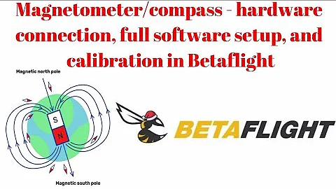 Magnetometer/compass - hardware connection, full software setup, and calibration in Betaflight