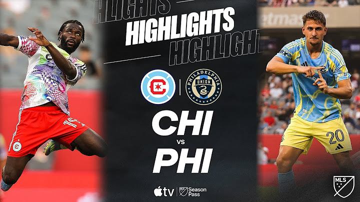 Chicago Fire FC vs. Philadelphia Union | Full Match Highlights