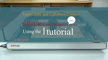 [Tutorial] How to connect Laser GRBL and LightBurn with Ortur LM3