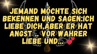 JEMAND möchte sich bekennen und sagenICH LIEBE DICH,aber er hat Angst  vor wahrer Liebe und  💕