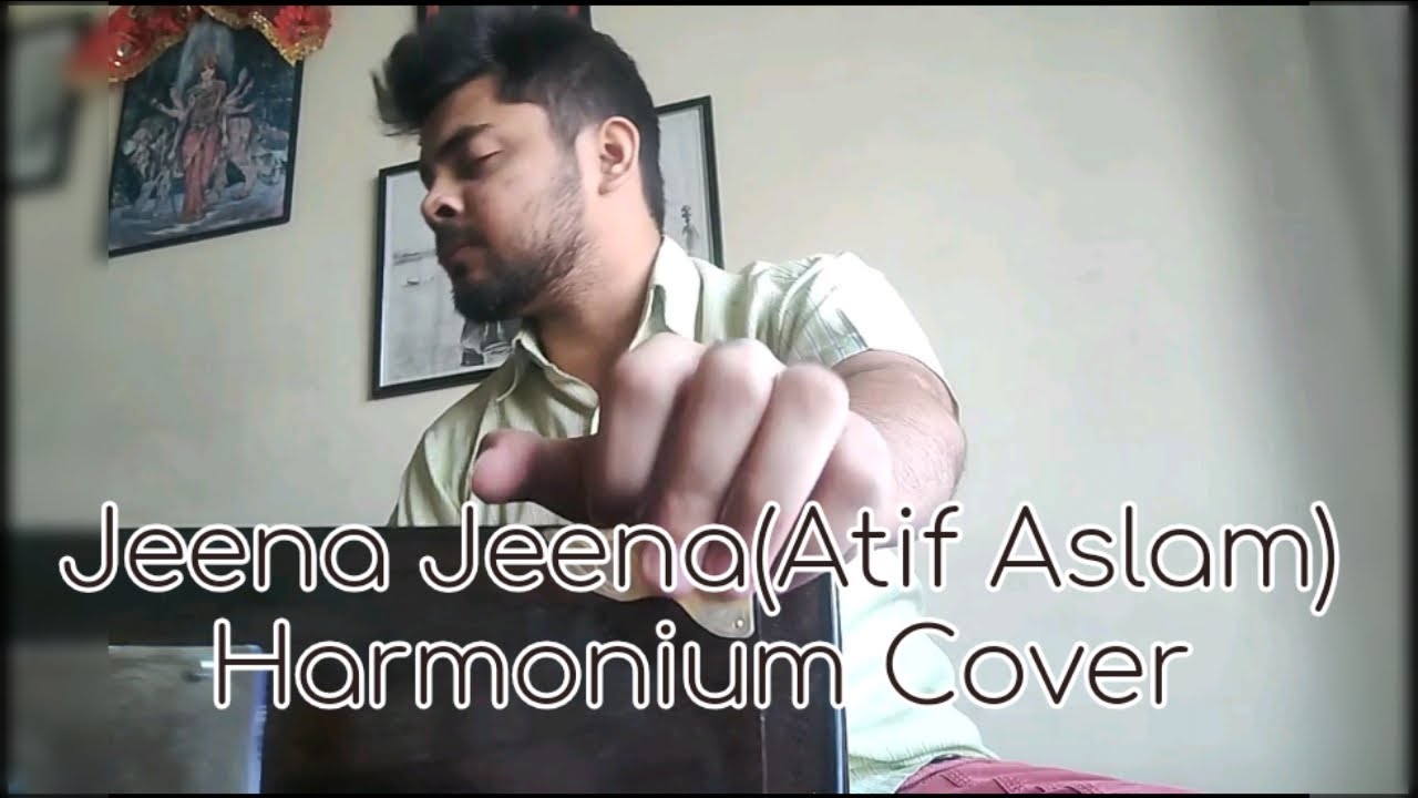 JEENA JEENA(ATIF ASLAM) HARMONIUM COVER YouTube