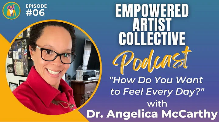 Ep 6 How Do You Want to Feel Every Day? with Dr. A...