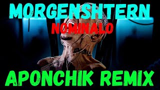 Morgenshtern - Nominalo(Aponchik Remix)