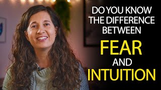 One Easy Way to Tell the Difference Between Fear and Intuition