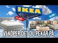 VI KÖPER DET DU PEKAR PÅ. IKEA-EDITION