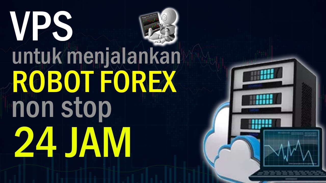 vps รัน ea 2022 Cara Menggunakan VPS untuk Robot Forex