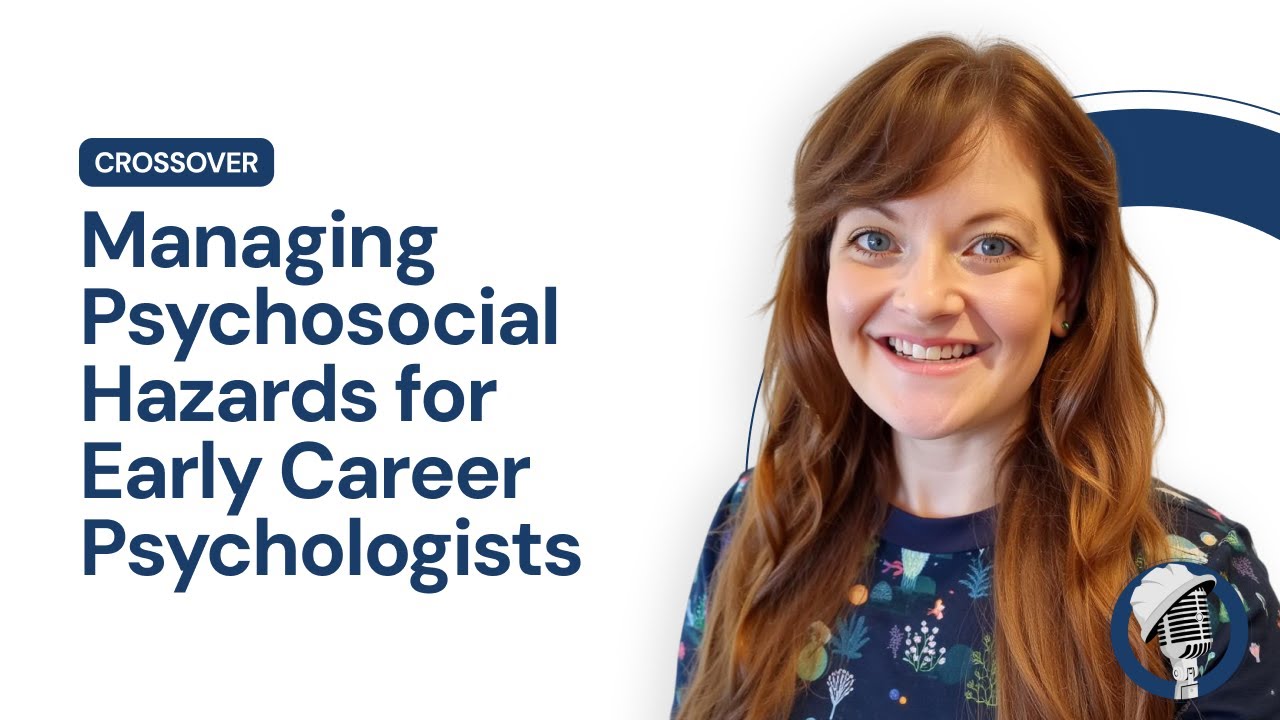 Crossover Episode: Managing Psychosocial Hazards for Early Career Psychologists with Bronwyn Milkins