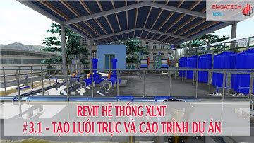 REVIT HỆ THỐNG XLNT #3.1: TẠO LƯỚI TRỤC VÀ CAO TRÌNH DỰ ÁN
