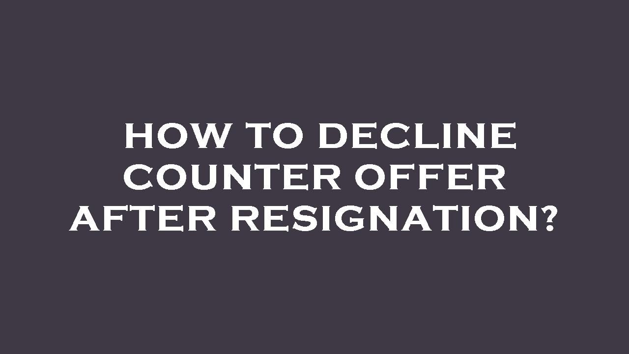 How to decline counter offer after resignation? - YouTube
