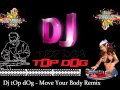 Dj tOp dOg - Move Your Body Remix