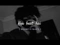 Kya baat hai  song   slowed reverb  with mind blowing music