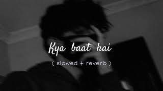 Kya Baat hai  song 🎵 ( slowed reverb ) with Mind blowing Music/ Resimi