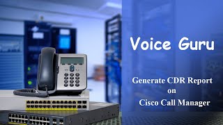 How To Generate CDR Reports On Cisco Unified Call Manager