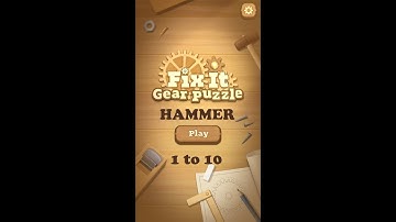 Fix It Gear Puzzle Hammer Level 1 to 10 Walkthrough | Fix It Gear Puzzle Hammer Levels