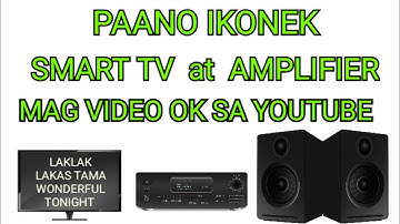 PAANO ECONNECT ANG SMART TV SA AMPLIFIER / HOW TO CONNECT SMART TV TO AMPLIFIER