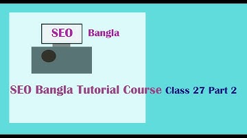 SEO Bangla Tutorial Course Class 27 Part 2