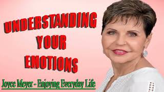 Joyce Meyer - Understanding Your Emotions - FULL Sermon 2023