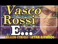 E... Vasco Rossi - 2005 (Letra Español, English Lyrics, Testo italiano)