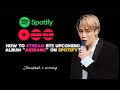How To Stream BTS Upcoming Arirang Album Properly On Spotify Streaming Instructions