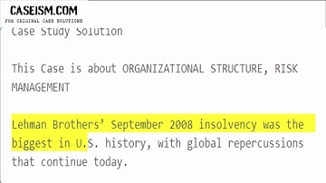 Risk Management at Lehman Brothers, 2007-2008 Case Study Help - Caseism.com