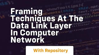 Framing techniques at the data link layer in computer network