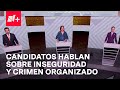 Tercer Debate Presidencial: ¿Qué dijeron los candidatos sobre Inseguridad y Crimen Organizado?