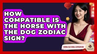 How Compatible Is The Horse With The Dog Zodiac Sign? - China Cultural Expedition Information