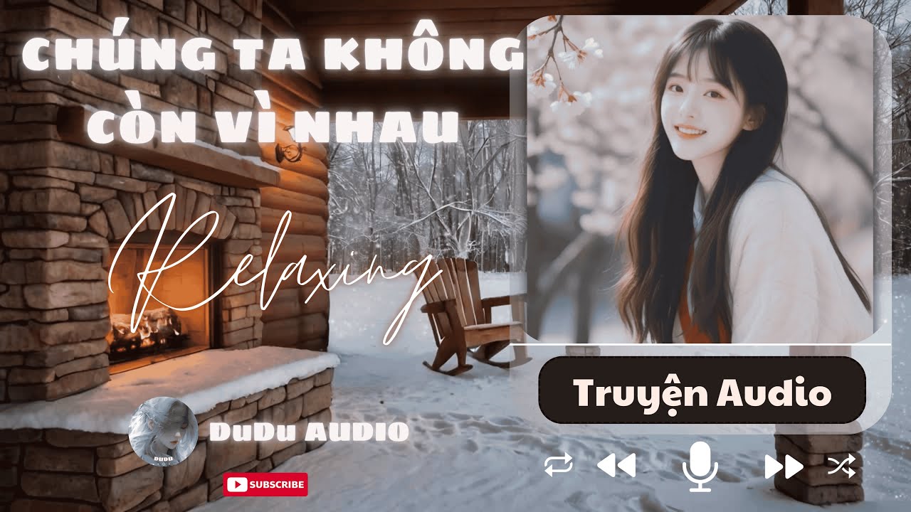 [TRUYỆN AUDIO] CHÚNG TA KHÔNG CÒN VÌ NHAU (FULL) | DUDU AUDIO