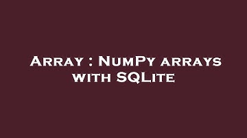 Array : NumPy arrays with SQLite