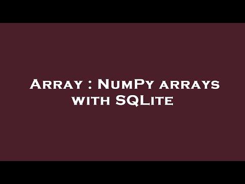Array : NumPy arrays with SQLite