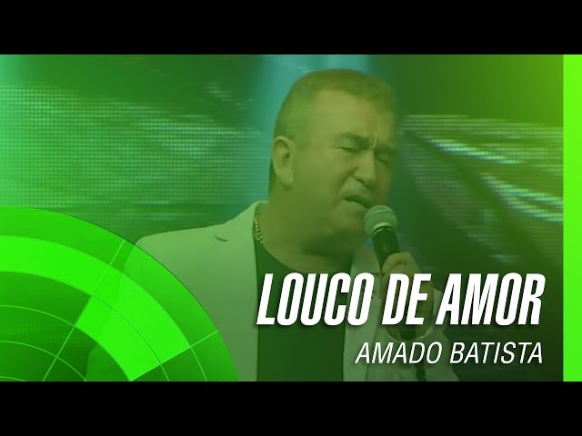 Amado Batista - Louco de Amor