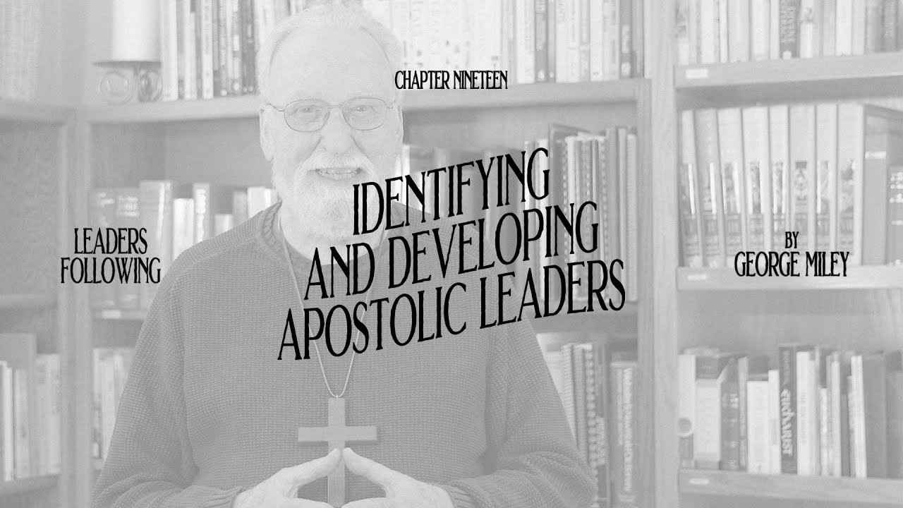Identifying and Developing Apostolic Leaders | Chapter 19 of Leaders ...