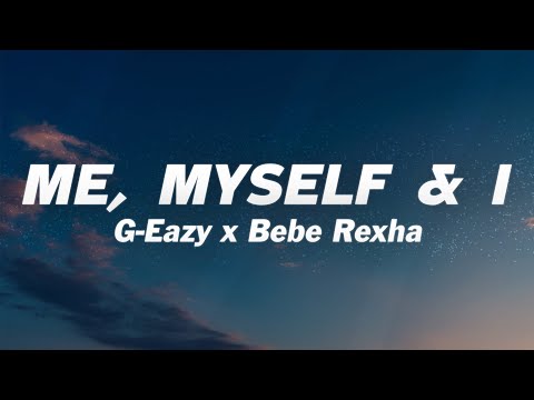 G-Eazy x Bebe Rexha - Me, Myself & I (Lyrics) - YouTube