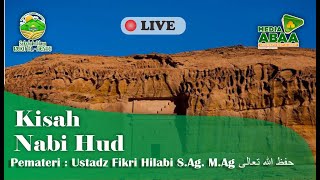 Kajian Rutin : Kisah Nabi Hud Alaihis Salam Bag-17|| Ustadz Fikri Hilabi S.Ag., M.Ag