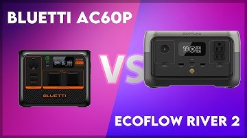 Bluetti AC60P vs EcoFlow River 2 Technical Comparison