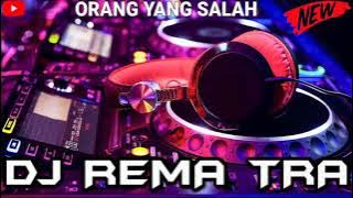 ORANG YANG SALAH X PERCERAIAN LARA REMIX 2024 DJ REMA TRA (BATAM ISLAND)