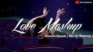 Love Mashup Song |Mind Relax Lofi Song [Slowed+Reverb]#lofi #feel #sadsong#lofilovesongs#mixupmashup