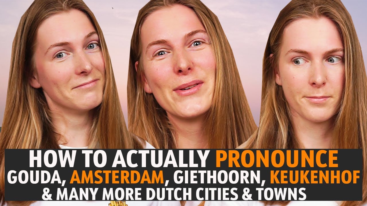 How To Pronounce Gouda, Amsterdam, Giethoorn, Keukenhof + More Cities  Towns In The Netherlands