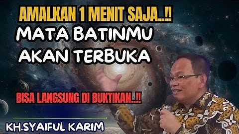 💥amalkan 1 menit saja..!! Mata batinmu akan terbuka ,bisa langsung di buktikan 💥KH syaiful karim
