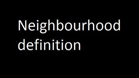 Neighbourhood definition