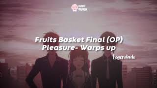 [PT/BR] Fruits Basket Final (OP)- Pleasure| Warps up (Legendado|Tradução)