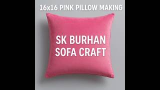 pillow making process#sofa #sk burhan sofa craft #How to use the actual material #best pillow 🛋️🛌
